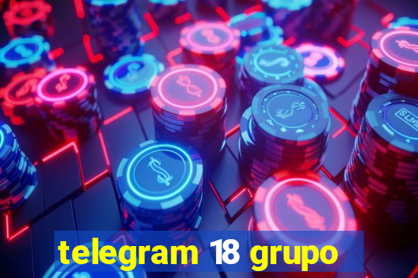 telegram 18 grupo